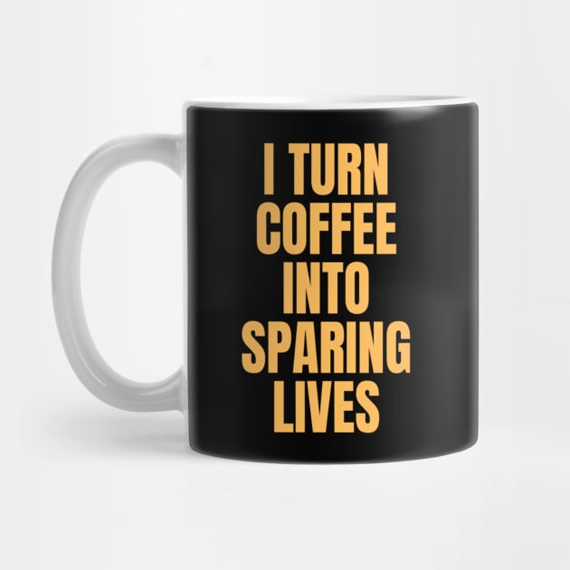 I Turn Coffee Into Sparing Lives Perfect Gift for Coffee Lovers by nathalieaynie